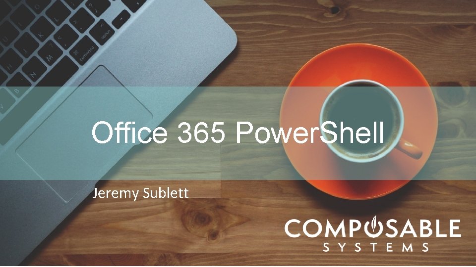 Office 365 Power. Shell Jeremy Sublett 