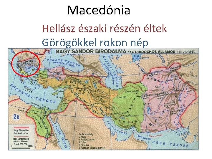 Macedónia Hellász északi részén éltek Görögökkel rokon nép Macedónia Hellász északi részén éltek Görögökkel rokon nép