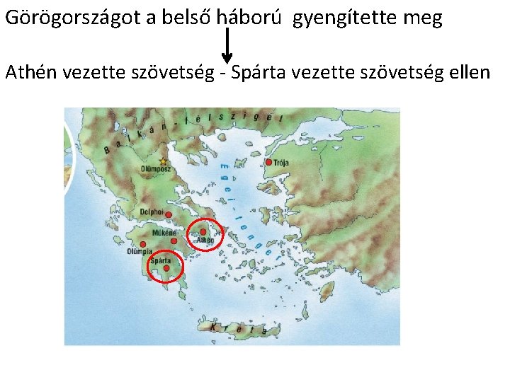 Görögországot a belső háború gyengítette meg Athén vezette szövetség - Spárta vezette szövetség ellen Görögországot a belső háború gyengítette meg Athén vezette szövetség - Spárta vezette szövetség ellen