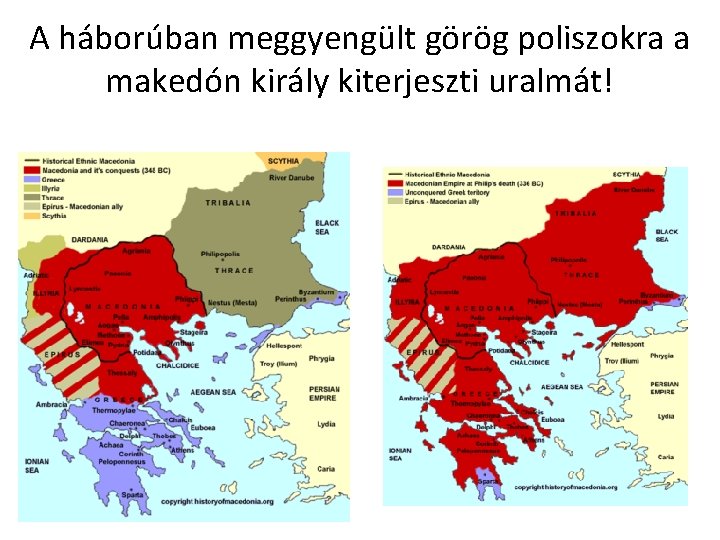 A háborúban meggyengült görög poliszokra a makedón király kiterjeszti uralmát! A háborúban meggyengült görög poliszokra a makedón király kiterjeszti uralmát!