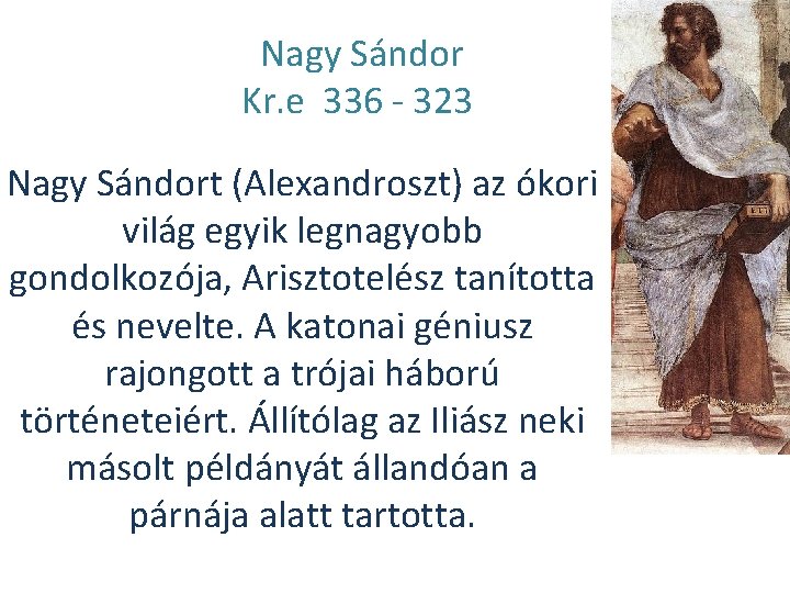 Nagy Sándor Kr. e 336 - 323 Nagy Sándort (Alexandroszt) az ókori világ egyik Nagy Sándor Kr. e 336 - 323 Nagy Sándort (Alexandroszt) az ókori világ egyik