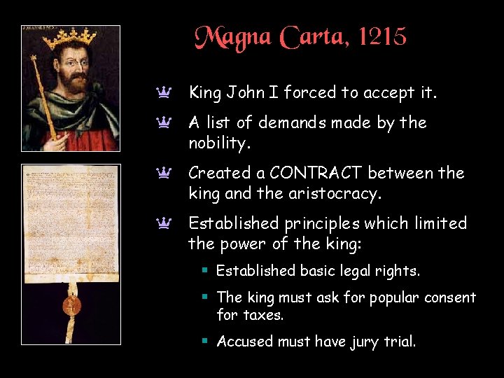 Magna Carta, 1215 a King John I forced to accept it. a A list