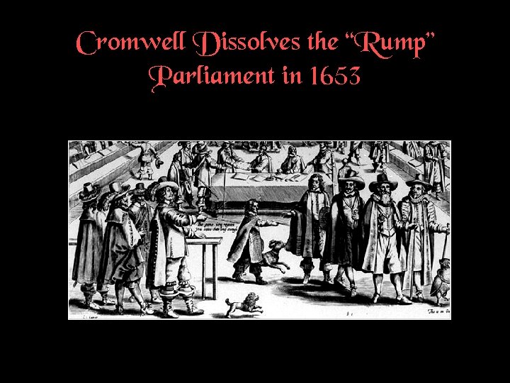 Cromwell Dissolves the “Rump” Parliament in 1653 