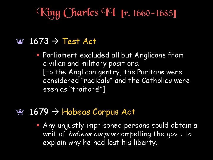 King Charles II [r. 1660 -1685] a 1673 Test Act § Parliament excluded all