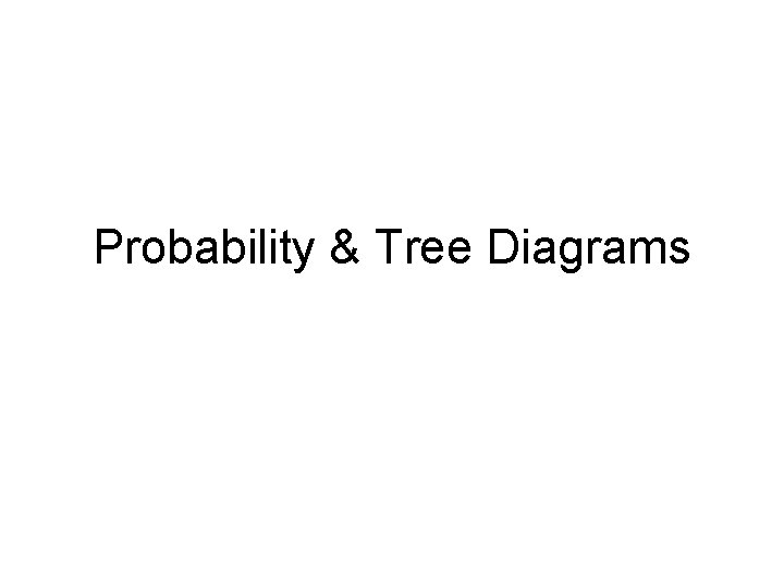 Probability & Tree Diagrams 