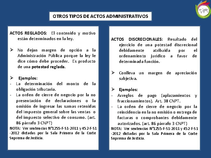 OTROS TIPOS DE ACTOS ADMINISTRATIVOS ACTOS REGLADOS: El contenido y motivo están determinados en