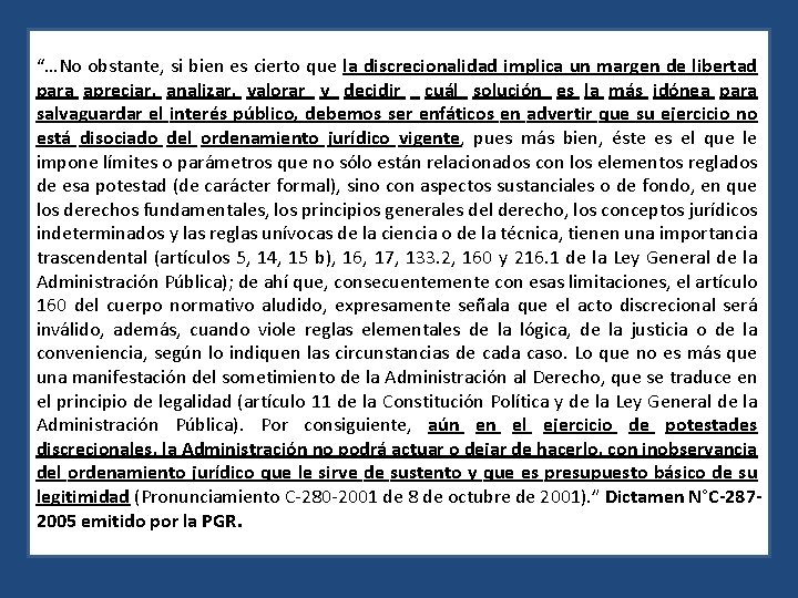 “…No obstante, si bien es cierto que la discrecionalidad implica un margen de libertad