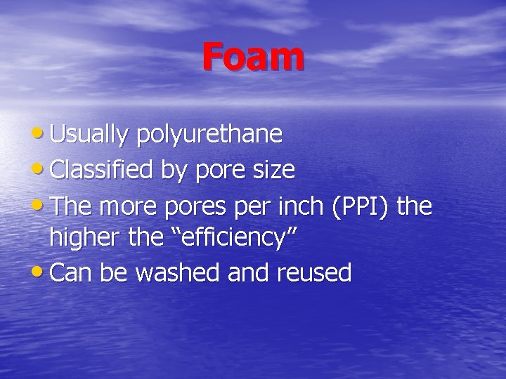 Foam • Usually polyurethane • Classified by pore size • The more pores per Foam • Usually polyurethane • Classified by pore size • The more pores per