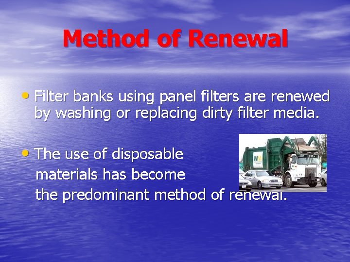 Method of Renewal • Filter banks using panel filters are renewed by washing or Method of Renewal • Filter banks using panel filters are renewed by washing or