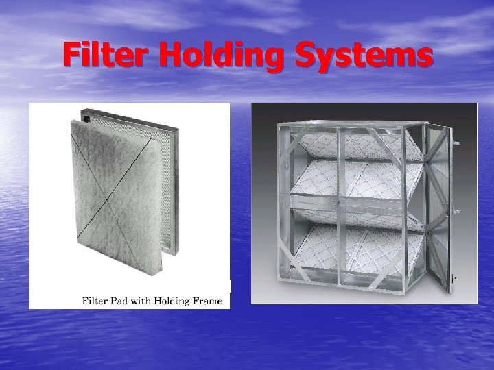 Filter Holding Systems Filter Holding Systems