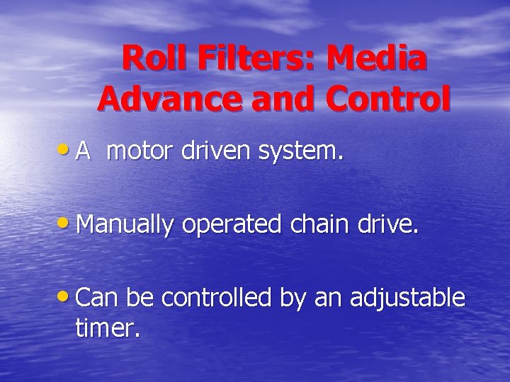 Roll Filters: Media Advance and Control • A motor driven system. • Manually operated Roll Filters: Media Advance and Control • A motor driven system. • Manually operated