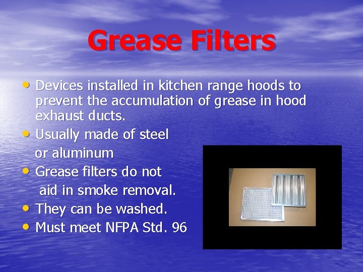 Grease Filters • Devices installed in kitchen range hoods to • • prevent the Grease Filters • Devices installed in kitchen range hoods to • • prevent the