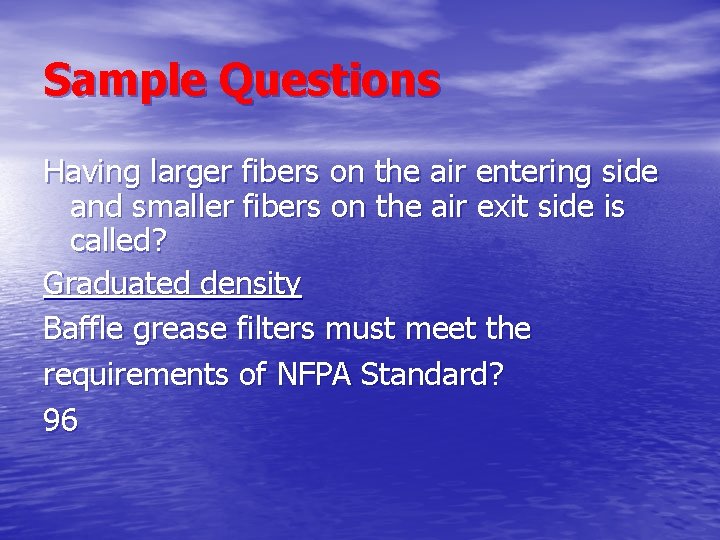 Sample Questions Having larger fibers on the air entering side and smaller fibers on Sample Questions Having larger fibers on the air entering side and smaller fibers on