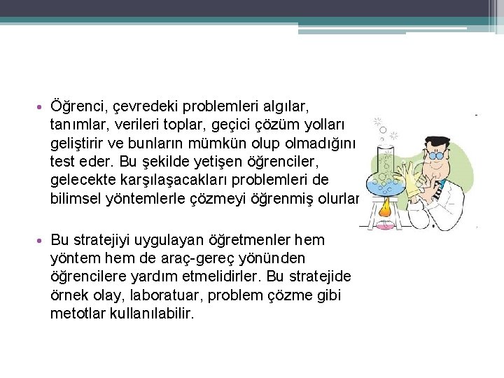 • Öğrenci, çevredeki problemleri algılar, tanımlar, verileri toplar, geçici çözüm yolları geliştirir ve