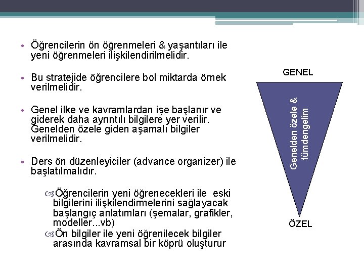  • Öğrencilerin ön öğrenmeleri & yaşantıları ile yeni öğrenmeleri ilişkilendirilmelidir. • Genel ilke