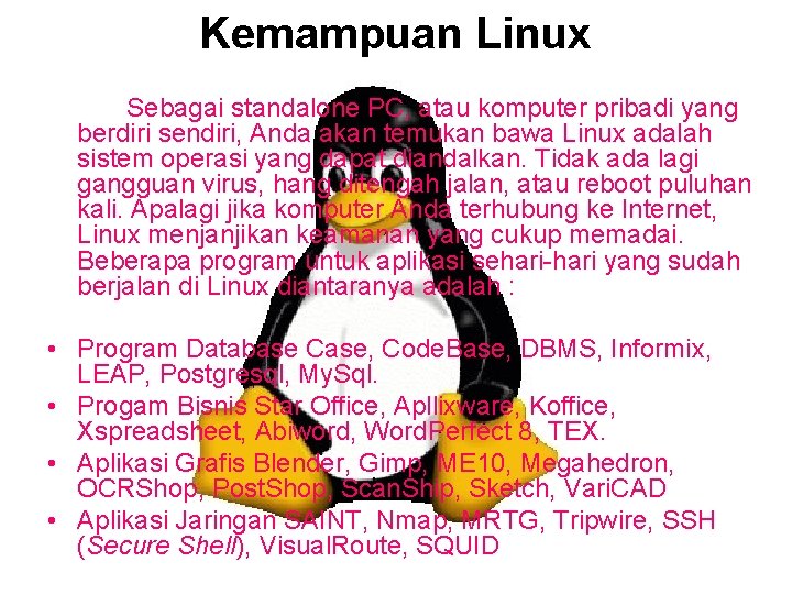 Kemampuan Linux Sebagai standalone PC, atau komputer pribadi yang berdiri sendiri, Anda akan temukan