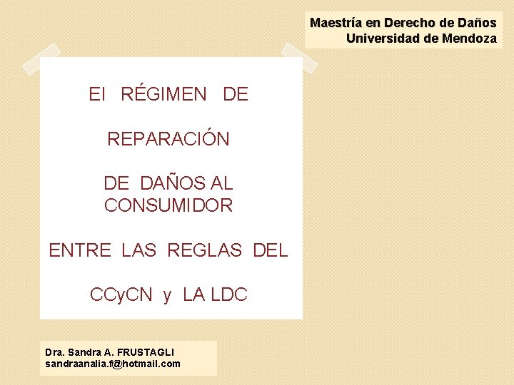 Maestría en Derecho de Daños Universidad de Mendoza El RÉGIMEN DE REPARACIÓN DE DAÑOS