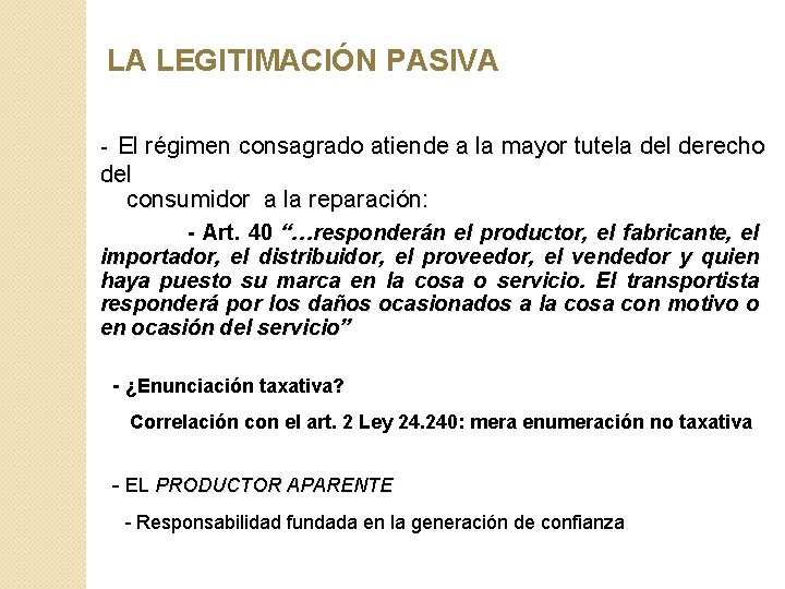  LA LEGITIMACIÓN PASIVA El régimen consagrado atiende a la mayor tutela del derecho