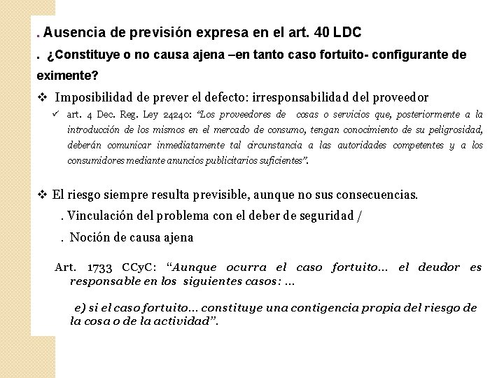 . Ausencia de previsión expresa en el art. 40 LDC. ¿Constituye o no causa