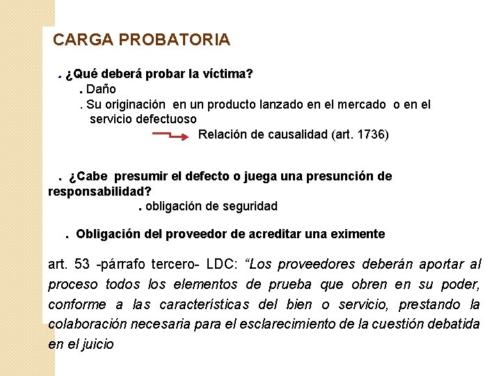  CARGA PROBATORIA . ¿Qué deberá probar la víctima? . Daño . . Su