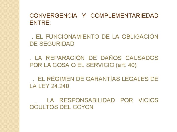 CONVERGENCIA Y COMPLEMENTARIEDAD ENTRE: . EL FUNCIONAMIENTO DE LA OBLIGACIÓN DE SEGURIDAD. LA REPARACIÓN