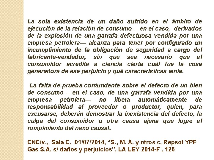 La sola existencia de un daño sufrido en el ámbito de ejecución de la