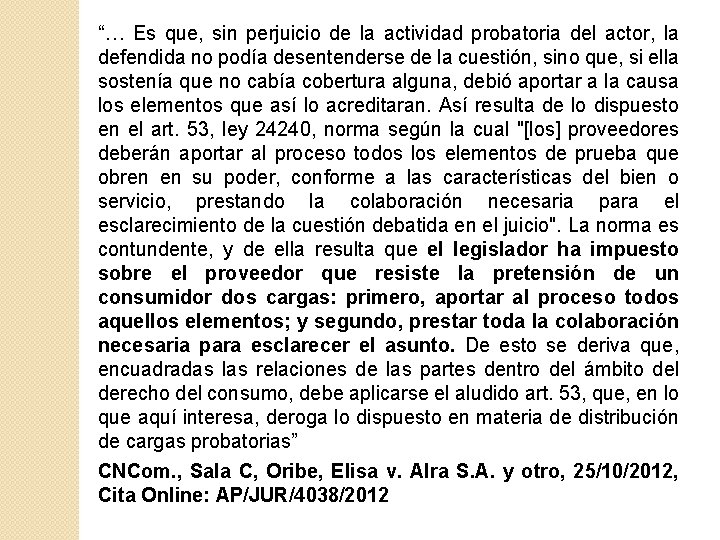 “… Es que, sin perjuicio de la actividad probatoria del actor, la defendida no