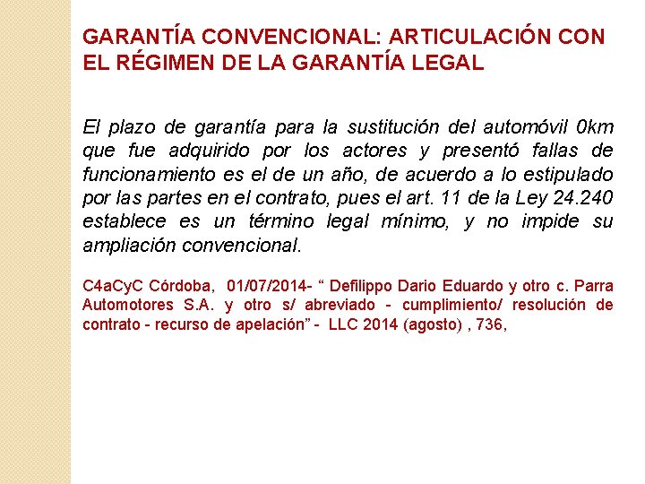 GARANTÍA CONVENCIONAL: ARTICULACIÓN CON EL RÉGIMEN DE LA GARANTÍA LEGAL El plazo de garantía