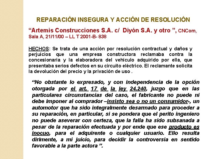 REPARACIÓN INSEGURA Y ACCIÓN DE RESOLUCIÓN “Artemis Construcciones S. A. c/ Diyón S. A.