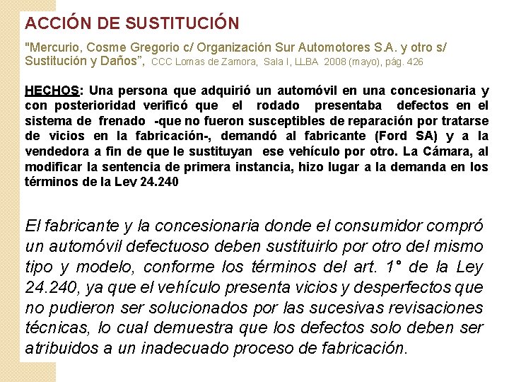 ACCIÓN DE SUSTITUCIÓN "Mercurio, Cosme Gregorio c/ Organización Sur Automotores S. A. y otro