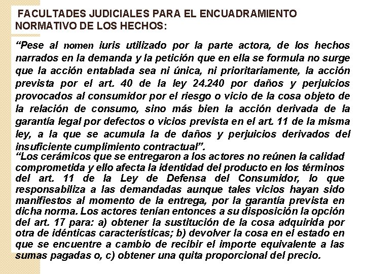  FACULTADES JUDICIALES PARA EL ENCUADRAMIENTO NORMATIVO DE LOS HECHOS: “Pese al nomen iuris