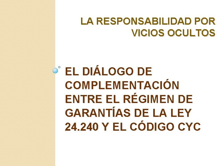 LA RESPONSABILIDAD POR VICIOS OCULTOS EL DIÁLOGO DE COMPLEMENTACIÓN ENTRE EL RÉGIMEN DE GARANTÍAS