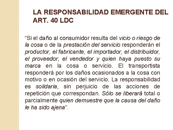 LA RESPONSABILIDAD EMERGENTE DEL ART. 40 LDC “Si el daño al consumidor resulta del