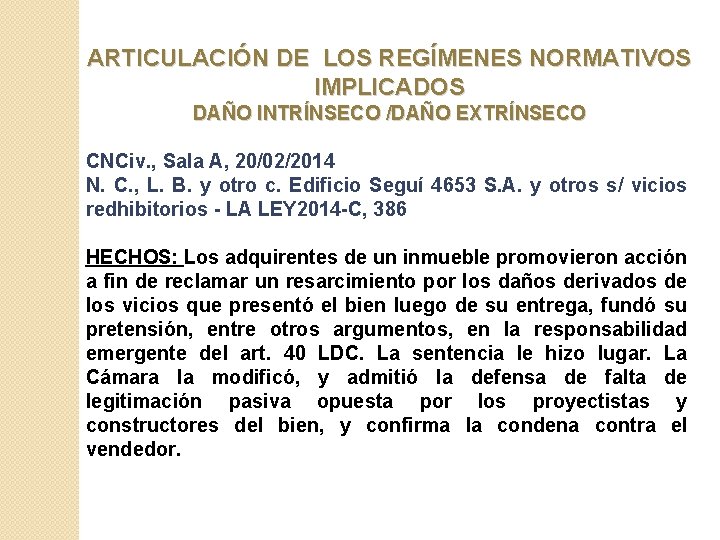 ARTICULACIÓN DE LOS REGÍMENES NORMATIVOS IMPLICADOS DAÑO INTRÍNSECO /DAÑO EXTRÍNSECO CNCiv. , Sala A,