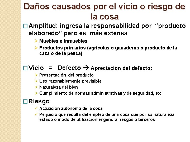 Daños causados por el vicio o riesgo de la cosa � Amplitud: ingresa la