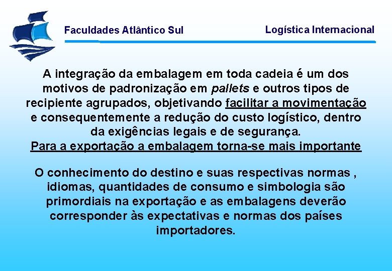 Faculdades Atlântico Sul Logística Internacional A integração da embalagem em toda cadeia é um