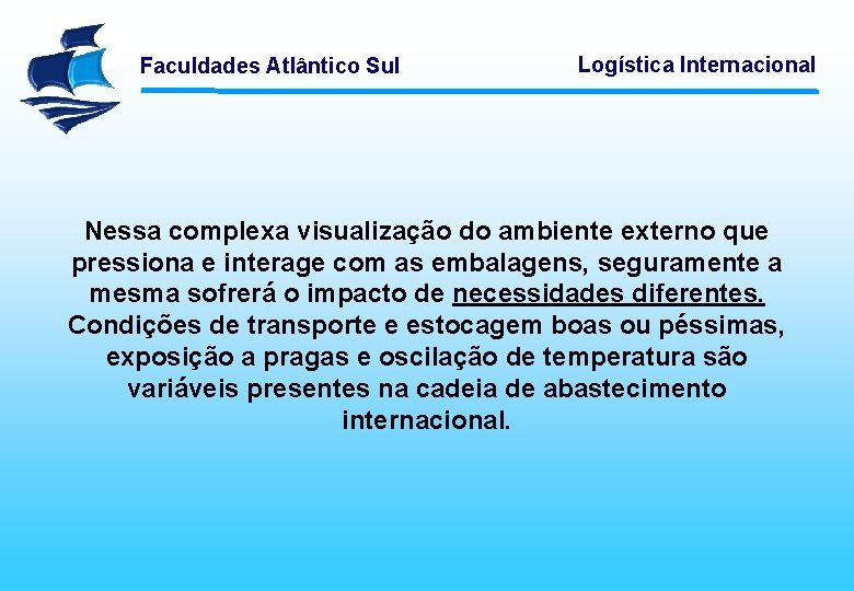 Faculdades Atlântico Sul Logística Internacional Nessa complexa visualização do ambiente externo que pressiona e