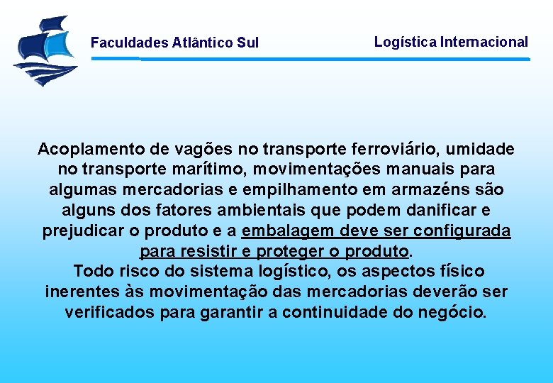 Faculdades Atlântico Sul Logística Internacional Acoplamento de vagões no transporte ferroviário, umidade no transporte