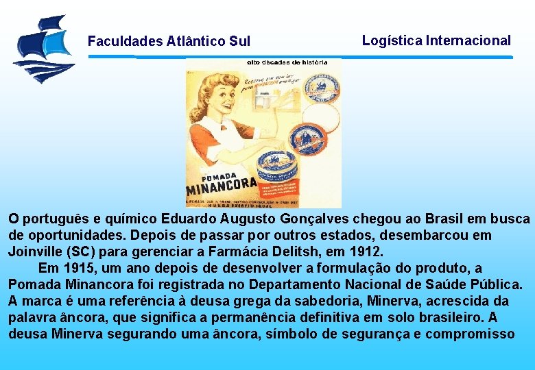 Faculdades Atlântico Sul Logística Internacional O português e químico Eduardo Augusto Gonçalves chegou ao
