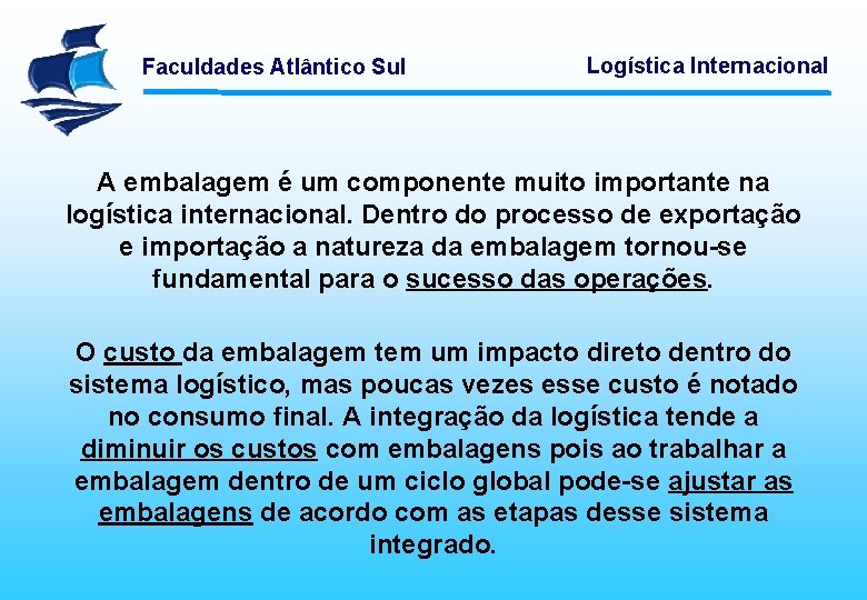 Faculdades Atlântico Sul Logística Internacional A embalagem é um componente muito importante na logística