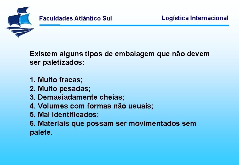 Faculdades Atlântico Sul Logística Internacional Existem alguns tipos de embalagem que não devem ser