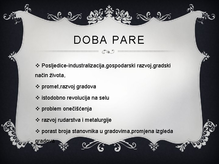 DOBA PARE v Posljedice-industralizacija, gospodarski razvoj, gradski način života, v promet, razvoj gradova v