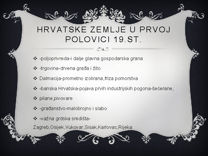 HRVATSKE ZEMLJE U PRVOJ POLOVICI 19. ST. v -poljoprivreda-i dalje glavna gospodarska grana v