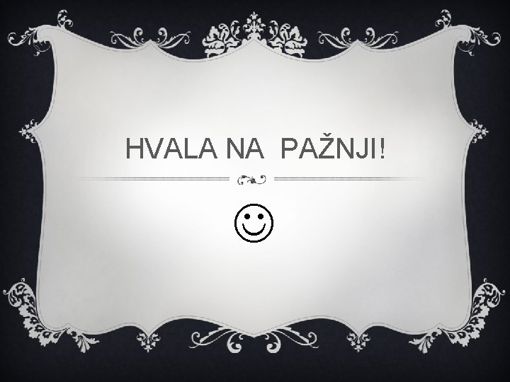 HVALA NA PAŽNJI! 