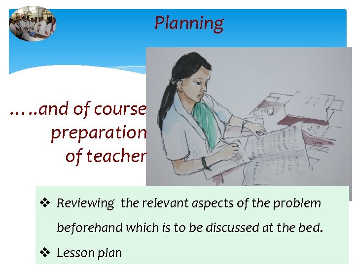 Planning …. . and of course preparation of teacher v Reviewing the relevant aspects