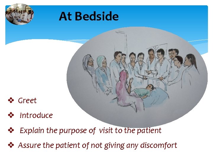 At Bedside v Greet v Introduce v Explain the purpose of visit to the