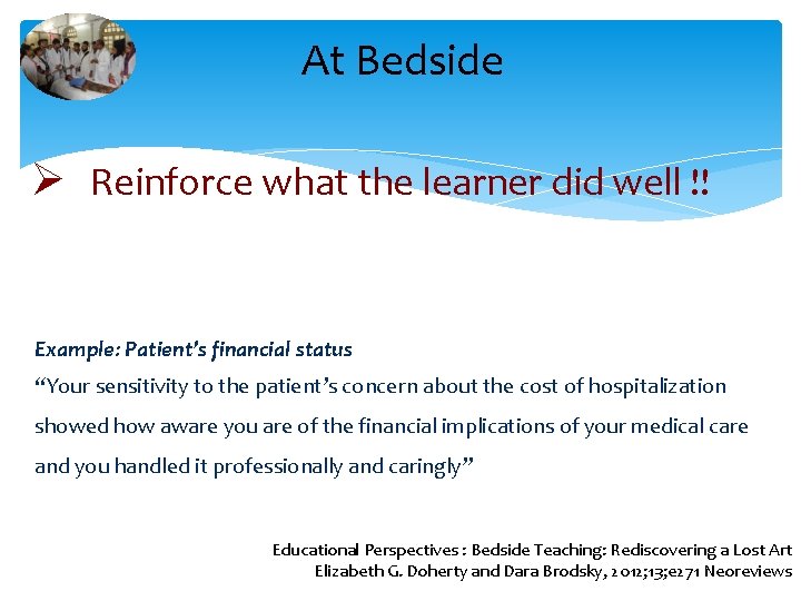 At Bedside Ø Reinforce what the learner did well !! Example: Patient’s financial status