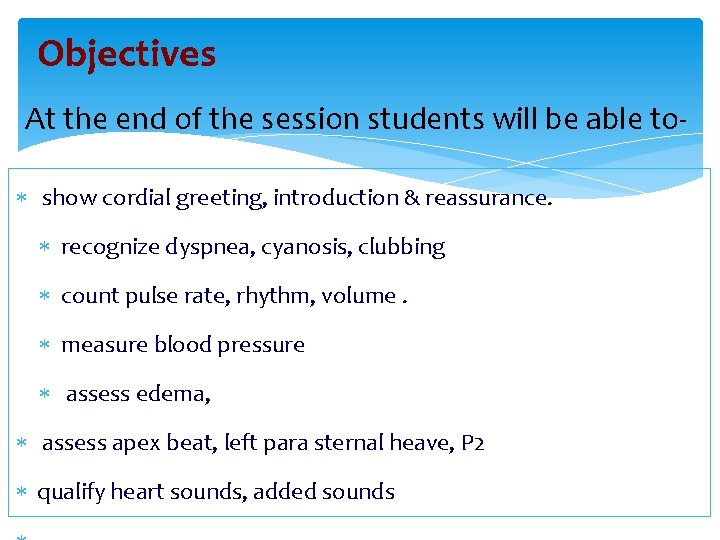 Objectives At the end of the session students will be able to show cordial