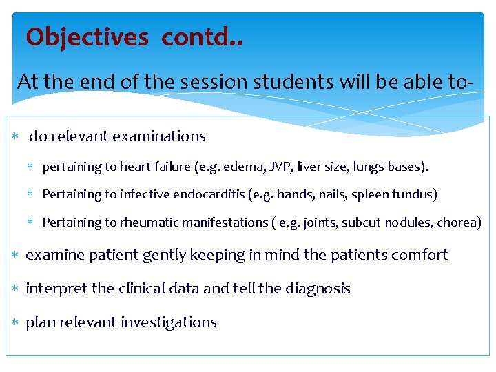 Objectives contd. . At the end of the session students will be able to