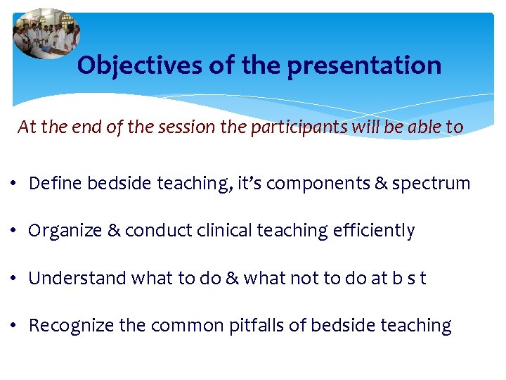 Objectives of the presentation At the end of the session the participants will be